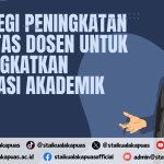 Strategi Peningkatan Kualitas Dosen untuk Meningkatkan Prestasi Akademik